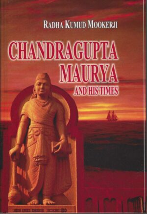 CHANDRAGUPTA MAURYA AND HIS TIMES