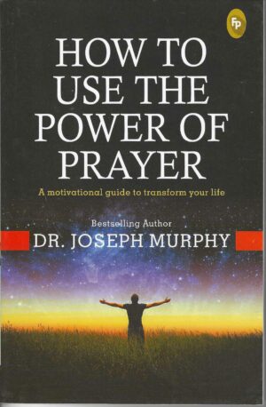 HOW TO USE THE POWER OF PRAYER