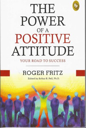 THE POWER OF A POSITIVE ATTITUTE