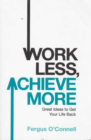 WORK LESS,ACHIEVE MORE