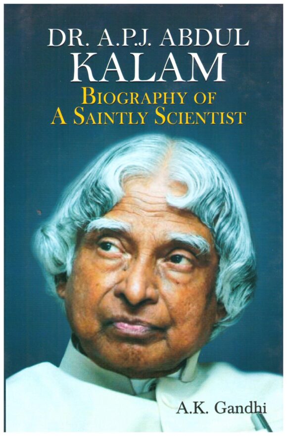 DR. APJ ABDUL KALAM BIOGRAPHY A SAINTLY SCIENTIST