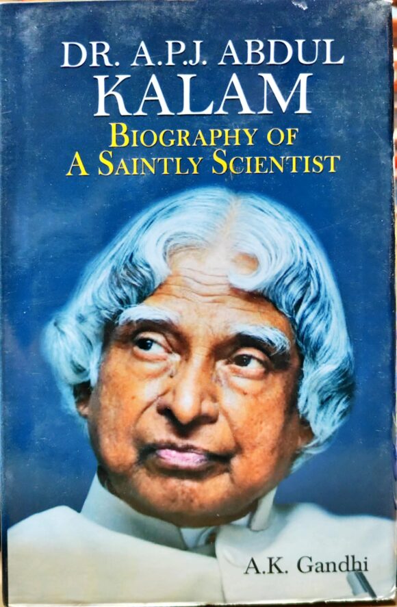 DR APJ ABDUL KALAM BIOGRAPHY OF A SAINTLY SCIENTIS