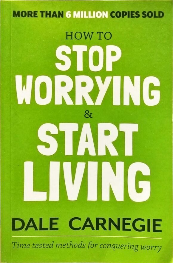 HOW TO STOP WORRYING AND START LIVING