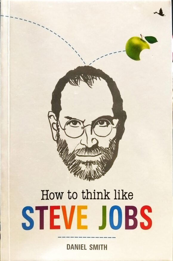 HOW TO THINK LIKE STEVE JOBS