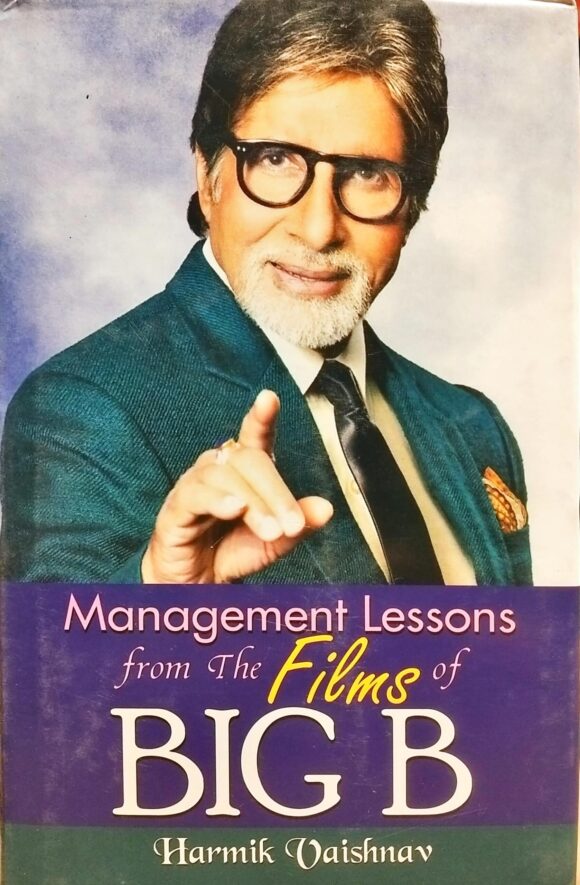 MANAGEMENT LESSONS FROM THE FILMS OF BIG B