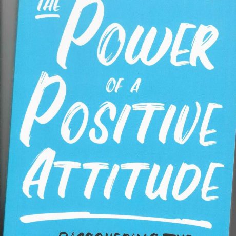 THE POWER OF A POSITIVE ATTITUDE