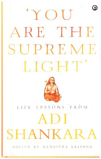 YOU ARE THE SUPEREME LIGHT LIFE LESSONS FROM ADI SHANKARA