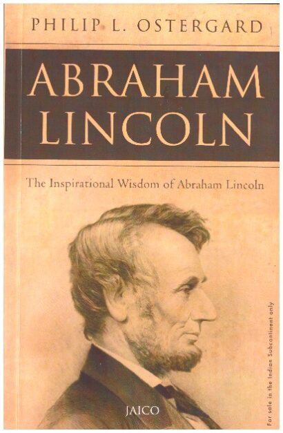 ABRAHAM LINCOLN - THE INSPIRATIONAL WISDOM