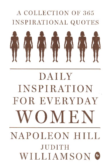 Daily Inspiration For Everyday Women - A Collection of 365 Inspirational Quotes