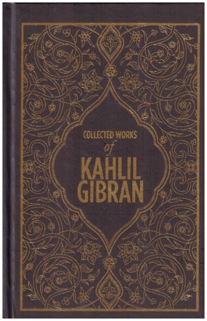 Khalil Gibran - Collected Works of Khalil Gibran