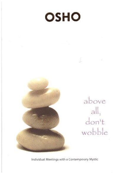 ABOVE ALL DON'T WOBBLE