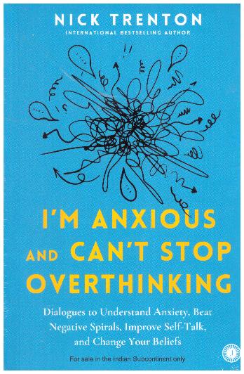 I'M ANXIOUS AND CAN'T STOP OVERTHINKING
